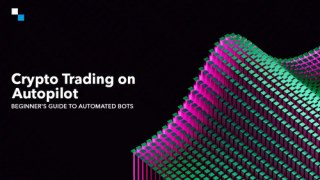 Fully Automated Crypto Trading Bots: Features, Types & Benefits