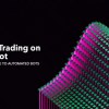 Fully Automated Crypto Trading Bots: Features, Types & Benefits